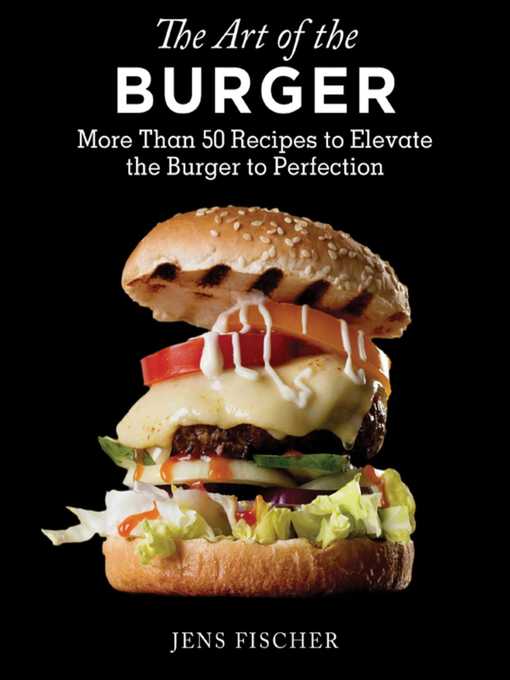 Title details for The Art of the Burger by Jens Fischer - Available
